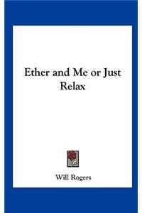 Ether and Me or Just Relax