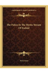 The Fishes in the Mystic Stream of Ezekiel