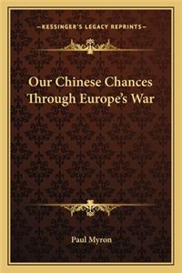 Our Chinese Chances Through Europe's War