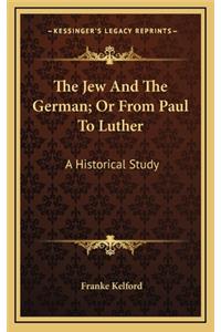 The Jew and the German; Or from Paul to Luther