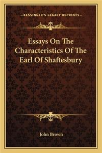 Essays on the Characteristics of the Earl of Shaftesbury