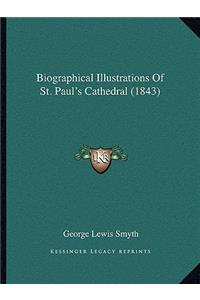 Biographical Illustrations Of St. Paul's Cathedral (1843)
