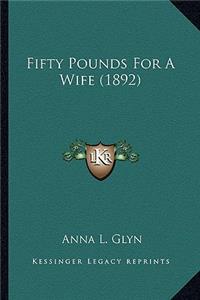 Fifty Pounds for a Wife (1892)