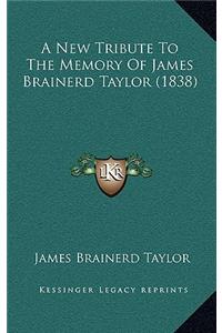 A New Tribute to the Memory of James Brainerd Taylor (1838)