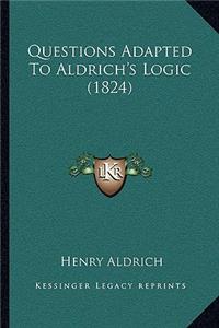 Questions Adapted to Aldrich's Logic (1824)