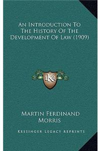 An Introduction To The History Of The Development Of Law (1909)