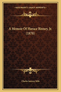 A Memoir Of Horace Binney, Jr. (1870)