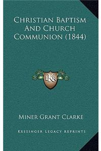 Christian Baptism And Church Communion (1844)