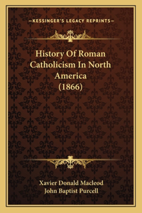 History Of Roman Catholicism In North America (1866)