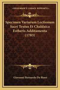 Specimen Variarum Lectionum Sacri Textus Et Chaldaica Estheris Additamenta (1783)