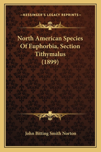 North American Species Of Euphorbia, Section Tithymalus (1899)