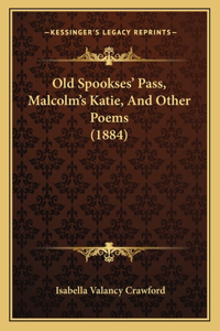 Old Spookses' Pass, Malcolm's Katie, And Other Poems (1884)