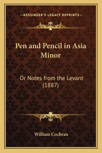 Pen and Pencil in Asia Minor