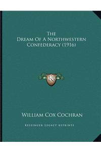 Dream Of A Northwestern Confederacy (1916)