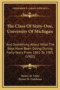 The Class Of Sixty-One, University Of Michigan