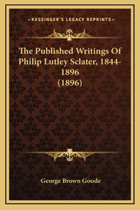 The Published Writings Of Philip Lutley Sclater, 1844-1896 (1896)