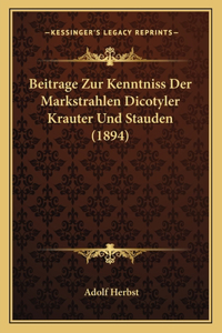 Beitrage Zur Kenntniss Der Markstrahlen Dicotyler Krauter Und Stauden (1894)