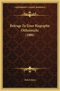 Beitrage Zu Einer Biographie Ottheinrichs (1886)