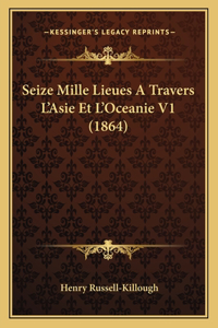 Seize Mille Lieues A Travers L'Asie Et L'Oceanie V1 (1864)