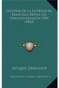 Histoire De La Litterature Francaise Depuis Ses Origines Jusqu'en 1830 (1852)