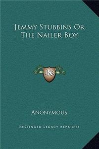 Jemmy Stubbins Or The Nailer Boy