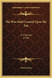The Wise Man's Counsel Upon The Test