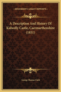 Description And History Of Kidwelly Castle, Caermarthenshire (1851)