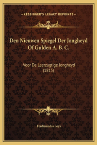 Den Nieuwen Spiegel Der Jongheyd Of Gulden A. B. C.