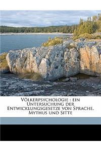 Volkerpsychologie: Ein Untersuchung Der Entwicklungsgesetze Von Sprache, Mythus Und Sitte