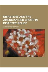 Disasters and the American Red Cross in Disaster Relief
