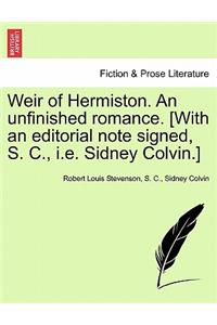 Weir of Hermiston. an Unfinished Romance. [With an Editorial Note Signed, S. C., i.e. Sidney Colvin.]