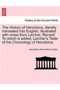 History of Herodotus, literally translated into English; illustrated with notes from Larcher, Rennell To which is added, Larcher's Table of the Chronology of Herodotus