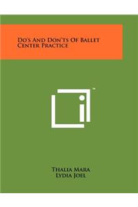 Do's and Don'ts of Ballet Center Practice