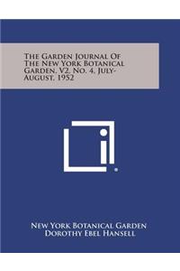 The Garden Journal of the New York Botanical Garden, V2, No. 4, July-August, 1952