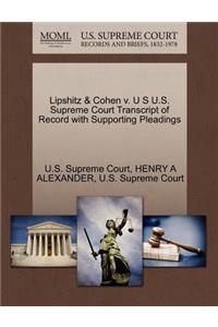 Lipshitz & Cohen V. U S U.S. Supreme Court Transcript of Record with Supporting Pleadings