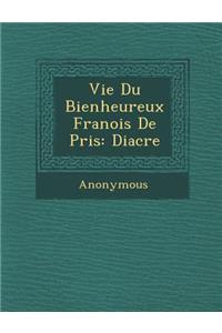 Vie Du Bienheureux Fran OIS de P Ris