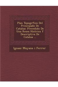 Plan Topogr Fico del Principado de Catalu a