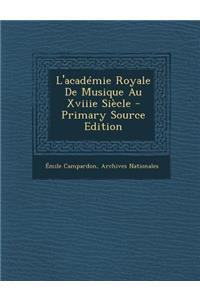 L'Academie Royale de Musique Au Xviiie Siecle