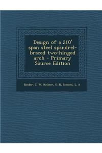 Design of a 210' Span Steel Spandrel-Braced Two-Hinged Arch