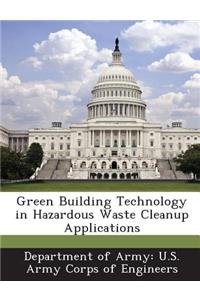 Green Building Technology in Hazardous Waste Cleanup Applications