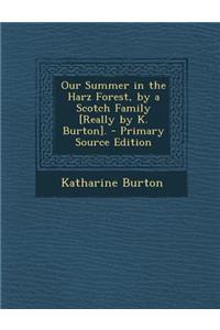 Our Summer in the Harz Forest, by a Scotch Family [Really by K. Burton].