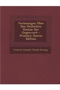 Vorlesungen Uber Den Deutschen Roman Der Gegenwart