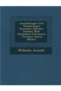 Ansiedelungen Und Wanderungen Deutscher Stamme