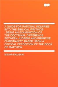 A Guide for Rational Inquiries Into the Biblical Writings
