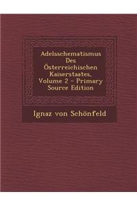 Adelsschematismus Des Osterreichischen Kaiserstaates, Volume 2