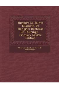 Histoire de Sainte Elisabeth de Hongrie: Duchesse de Thuringe