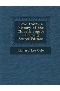 Love-Feasts; A History of the Christian Agape