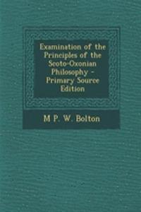 Examination of the Principles of the Scoto-Oxonian Philosophy - Primary Source Edition