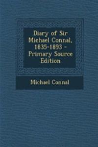 Diary of Sir Michael Connal, 1835-1893 - Primary Source Edition