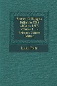 Statuti Di Bologna Dall'anno 1245 All'anno 1267, Volume 1... - Primary Source Edition